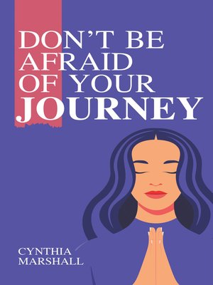 cover image of Don't Be Afraid of Your Journey